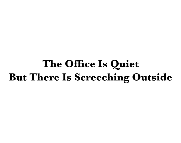 Portada de The Office Is Quiet But There Is Screeching Outside