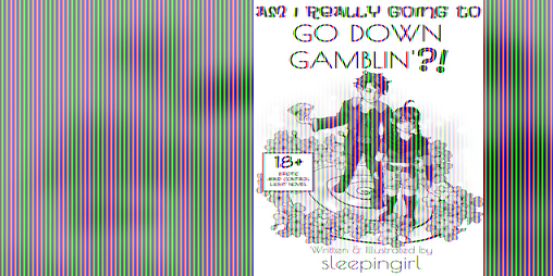 Cover image for Am I Really Going to GO DOWN GAMBLIN'?!