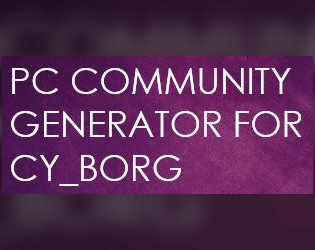 PC Community Generator for CY_BORG   - Tables for building a community for player characters 