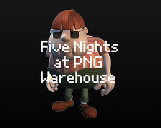 Five Nights at PNG Warehouse