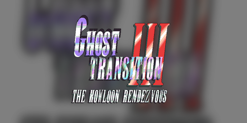 Cover image for GHOST TRANSITION III: THE KOWLOON RENDEZVOUS