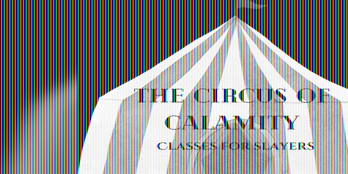 Cover image for The Circus of Calamity: Classes For Slayers
