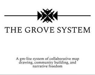 The Grove System SRD   - Build and explore communities and their places 