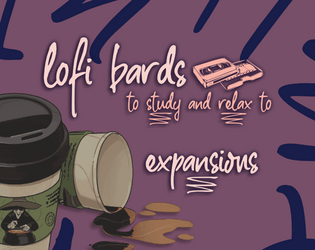 Lofi Bards: Post-Release Expansions   - Expansions and Updates for the 'Lofi Bards (To Study and Relax To)' TTRPG 