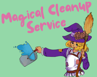 Magical Cleanup Service   - A tabletop RPG about cleaning wizards 