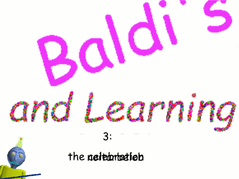Baldi's and learning 3: the celebration