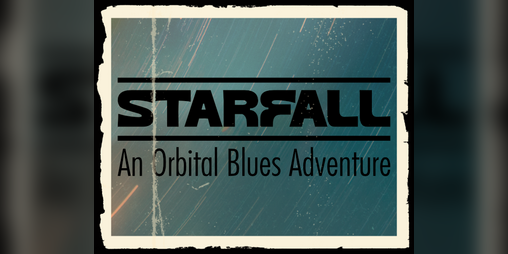 Cover image for Starfall: An Orbital Blues Adventure