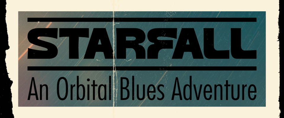 Starfall: An Orbital Blues Adventure