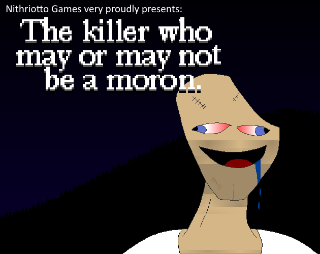 Lukewarm Massacre: The killer who may or may not be a moron.