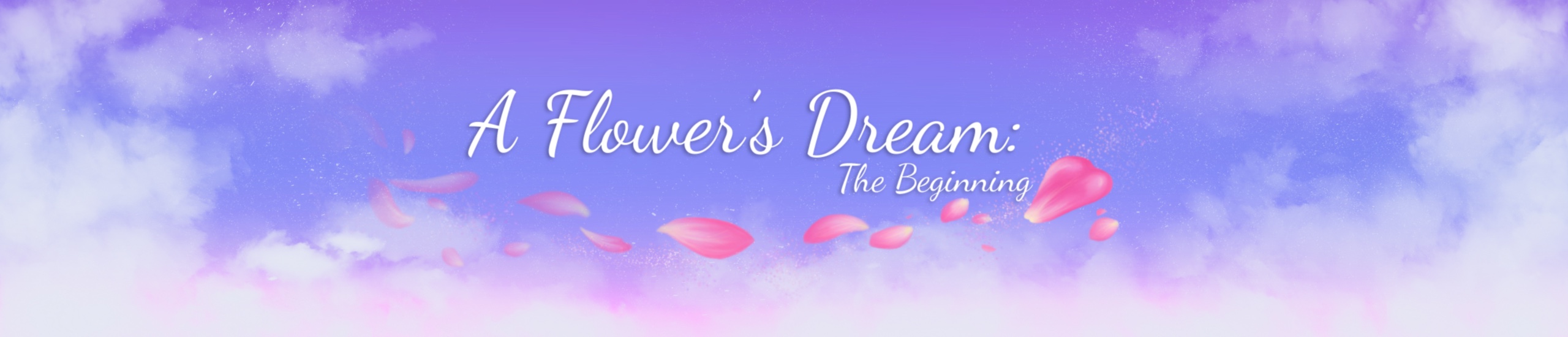 A Flower's Dream: The Beginning