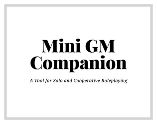 Mini GM Companion   - a tool for solo and co-op roleplaying 