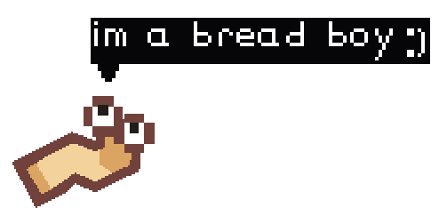 im a bread boy :)
