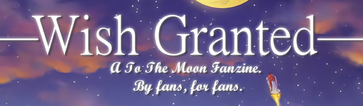 Wish Granted: A To the Moon Fanzine Volume 1