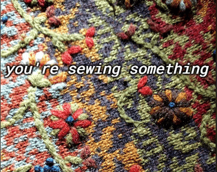 you're sewing something   - a one page solo TTRPG about the frustration of sewing 