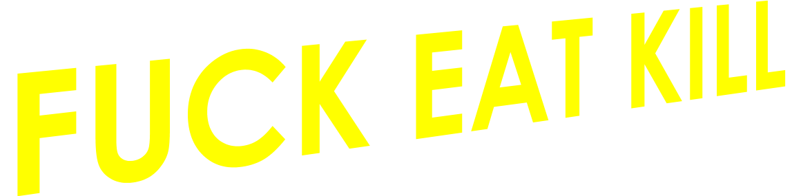 Fuck Eat Kill