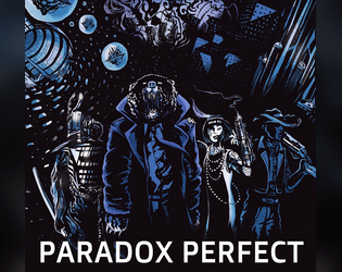 PARADOX PERFECT 1.1 Edition   - Create and protect your utopic future in this absurd time travel comedy ttrpg! 