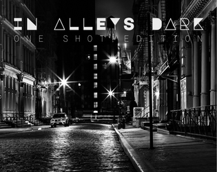 In Alleys Dark: One Shot Edition   - One Night Worlds: Move in shadows to exonerate the innocent 