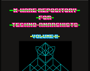 X-Ware Repository for Techno-Anarchists, Volume II for Cy_Borg   - 6 new Weapons, 6 new mods, 6 new drugs, 6 new gangs, 6 new Phreaks for Cy Borg 
