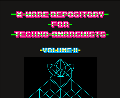 Cover image for X-Ware Repository for Techno-Anarchists, Volume II for Cy_Borg