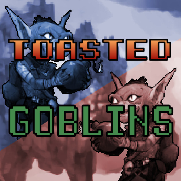 Toasted goblins