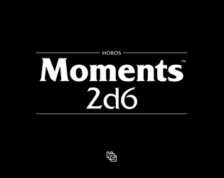 Moments™ 2d6   - A simple RPG by Horos. 