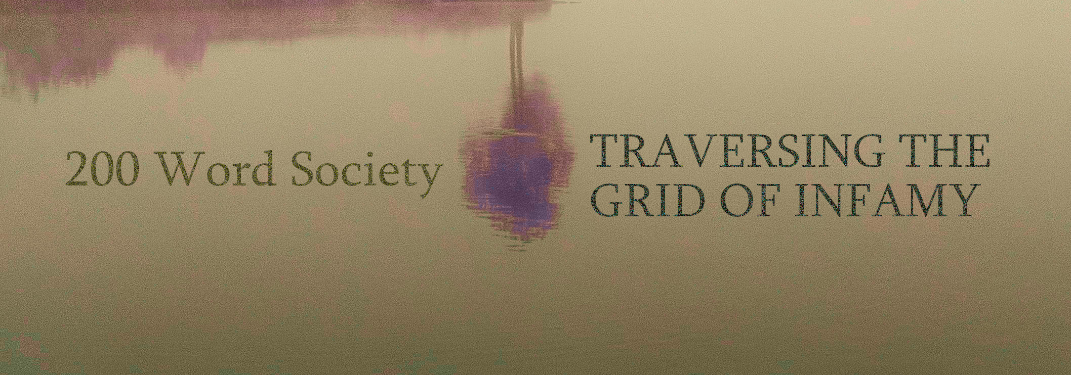 200 Word Society / Traversing the Grid of Infamy
