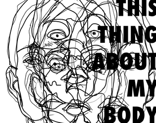 THIS THING ABOUT MY BODY   - A Body Horror Journal Game 