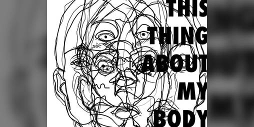 Cover image for THIS THING ABOUT MY BODY