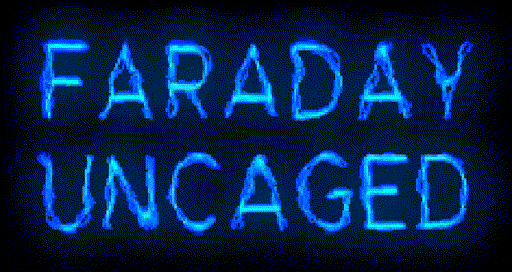 Faraday Uncaged