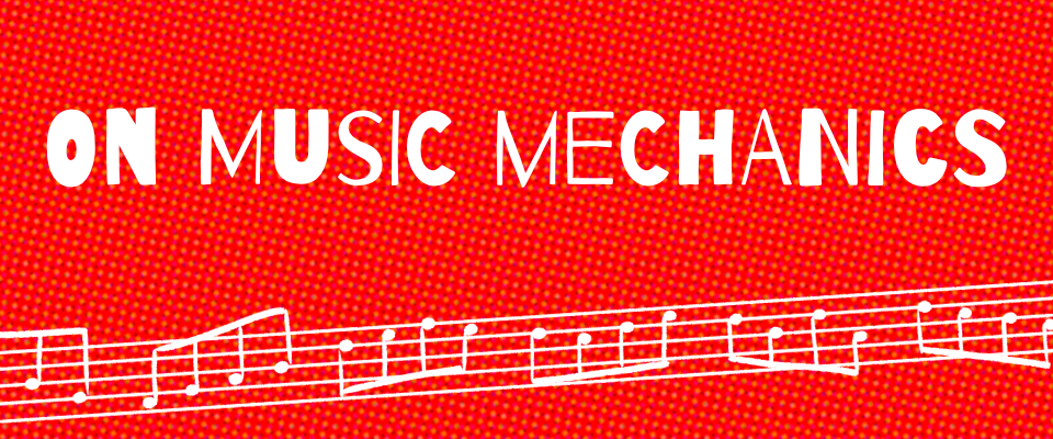 On Music Mechanics