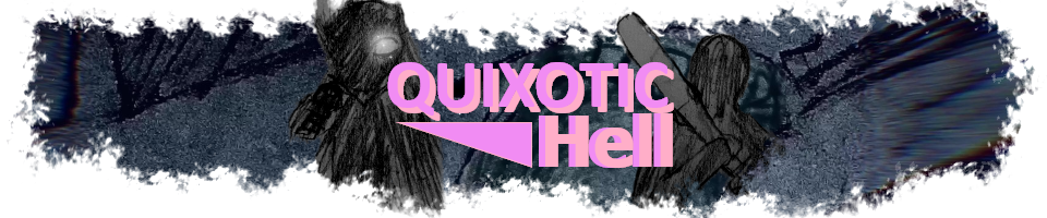 Quixotic Hell