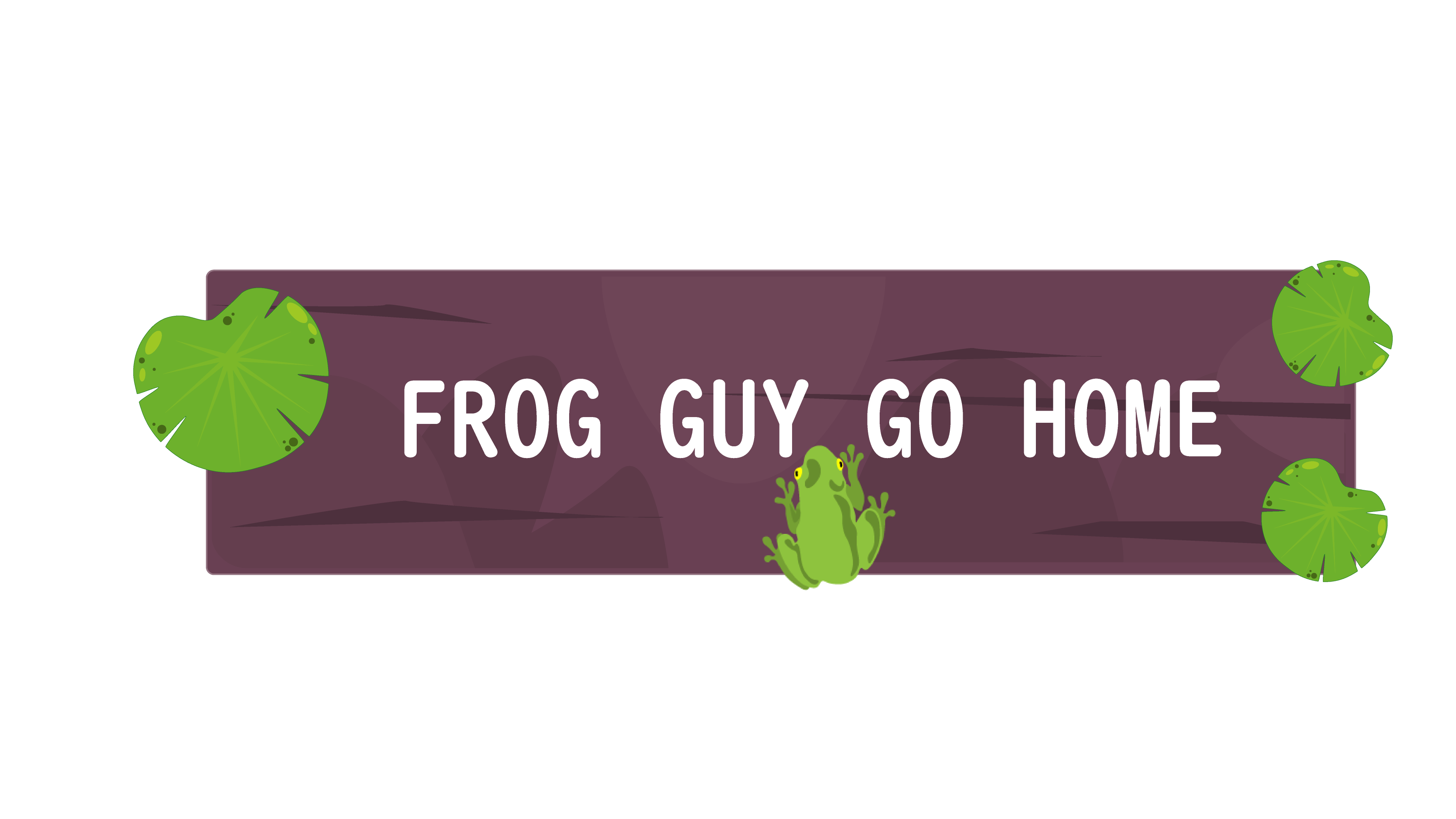 Frog Guy Go Home