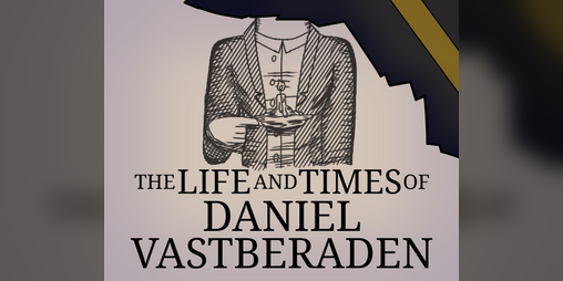 Cover image for The Life and Times of Daniel Vastberaden