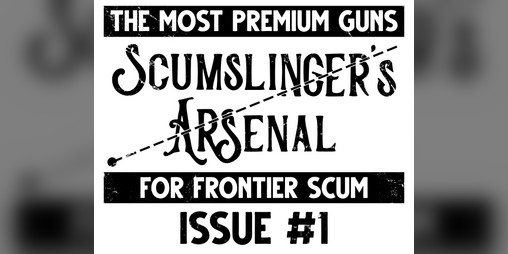 Cover image for The Scumslinger's Arsenal (Issue #1)