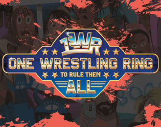 One Wrestling Ring to Rule Them All   - Fight the audience's amusement in this pro wrestling TTRPG! 
