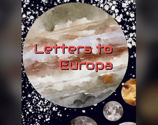 Letters to Europa   - A solo journaling/ creating game to say goodbye to one year and welcome the next. 