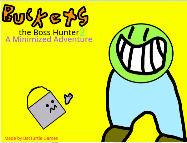 Buckets the Boss Hunter 2: A Minimized Adventure