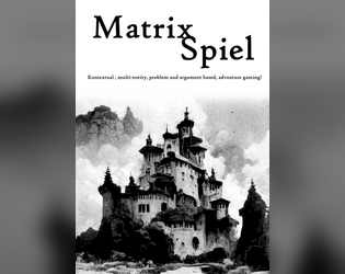 Matrix Spiel   - Kontextual, multi-entity, problem and argument based, adventure gaming! 