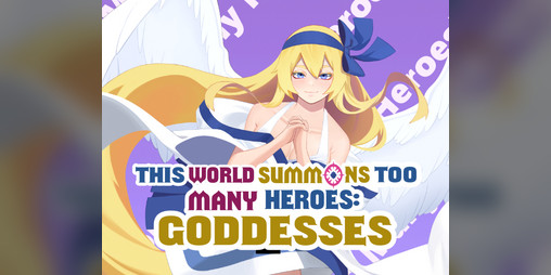 Cover image for This World Summons Too Many Heroes: Goddesses