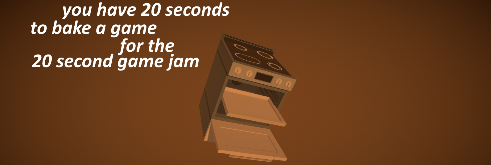 you have 20 seconds to bake a game for the 20 second game jam