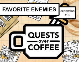 QOC Expansion: Favorite Enemies   - November 2022 expansion for Quests Over Coffee! 