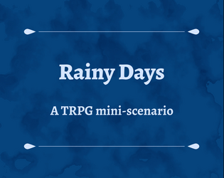 Rainy Days   - Half-baked TRPG thing 20 of 22 