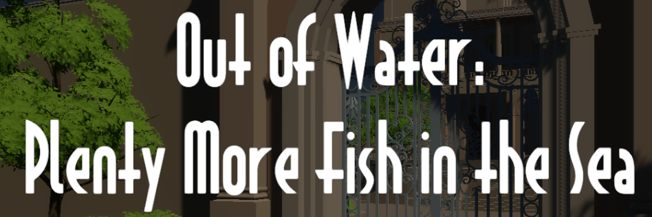 Out of Water: Plenty More Fish in the Sea