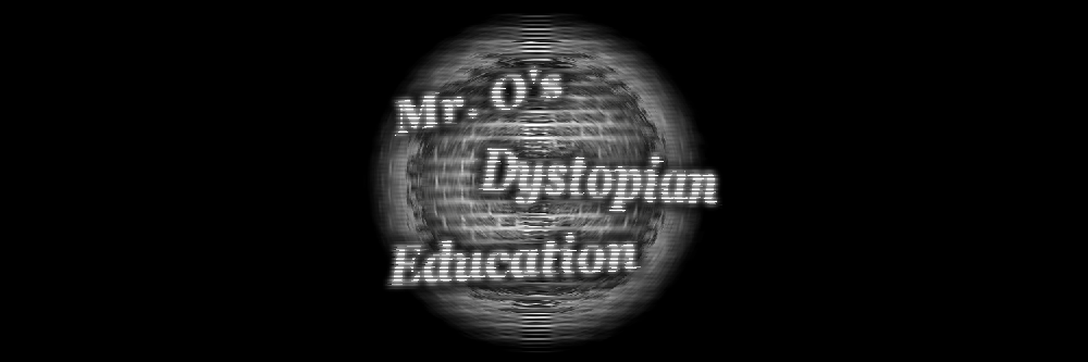 Mr. O's Dystopian Education