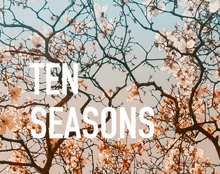 Ten Seasons   - What comes after Spring, Summer, Fall, and Winter? 