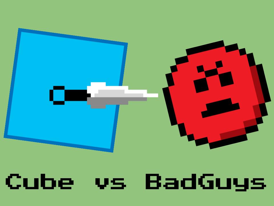 Cube VS Badguys