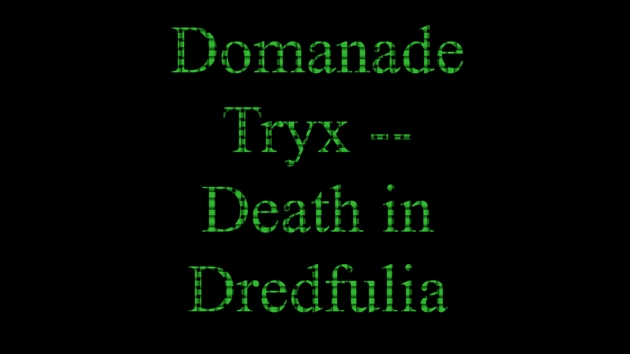 Cover image for Domanade Tryx – Death in Dredfulia