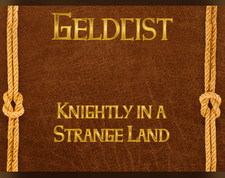 Geldcist - Knightly in a Strange Land   - Unconventional Knights in an Unconventional Place 
