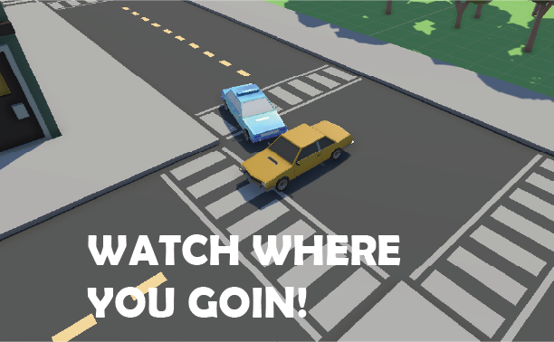 Watch where you going!
