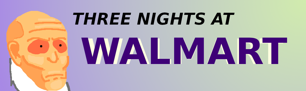 Three Nights at Walmart (Working Title)